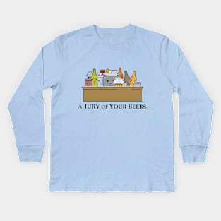 Jury of your Beers Kids Long Sleeve T-Shirt
